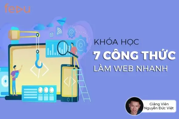 Khóa Học 7 Công Thức Làm Web Nhanh – GV. Nguyễn Đức Việt