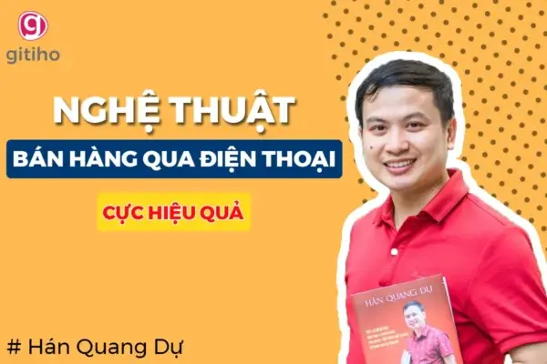 Nghệ Thuật Bán Hàng Qua Điện Thoại Hiệu Quả – Hán Quang Dự