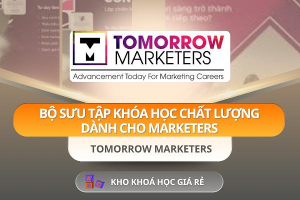 Bộ Sưu Tập Khóa Học Chất Lượng Dành Cho Marketers – Tomorrow Marketers