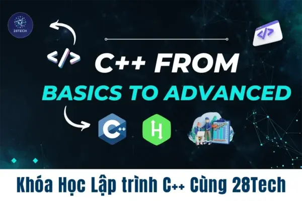 Lập trình C++ Từ Cơ Bản Đến Nâng Cao Cùng 28Tech