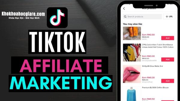 Khóa Học Affiliate Tiktok – Tiếp Thị Liên Kết Trên Tiktok