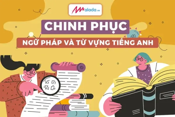 Khóa Học Chinh Phục Ngữ Pháp Và Từ Vựng Tiếng Anh – Alada