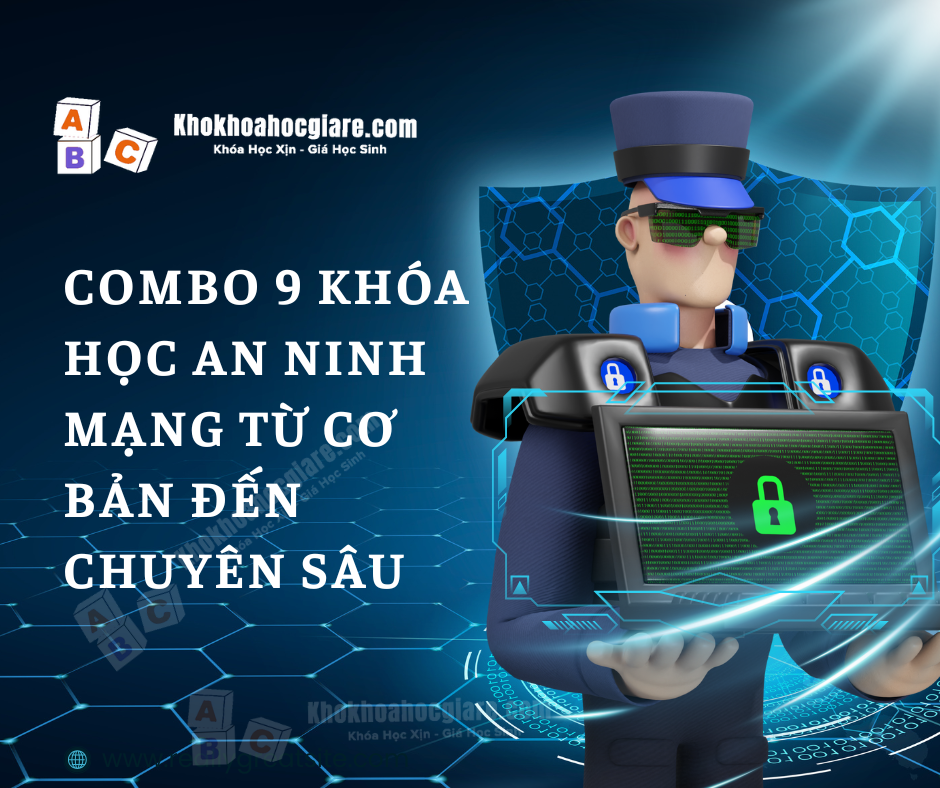 Combo 9 Khóa học An Ninh Mạng từ cơ bản đến chuyên sâu