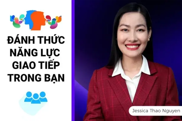 Đánh Thức Năng Lực Giao Tiếp Trong Bạn – Jessica Thao Nguyen