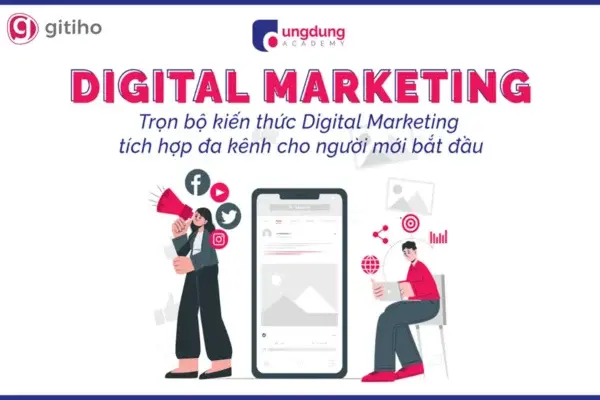 Trọn Bộ Kiến Thức Digital Marketing Tích Hợp Đa Kênh Cho Người Mới
