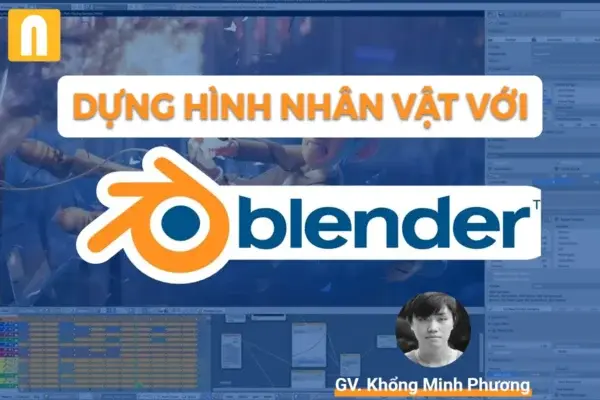 Khóa Học Dựng Hình Nhân Vật Với 3D Blender – GV. Khổng Minh Phương