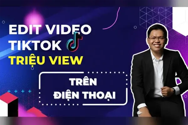 Edit Video TikTok Triệu View Trên Điện Thoại