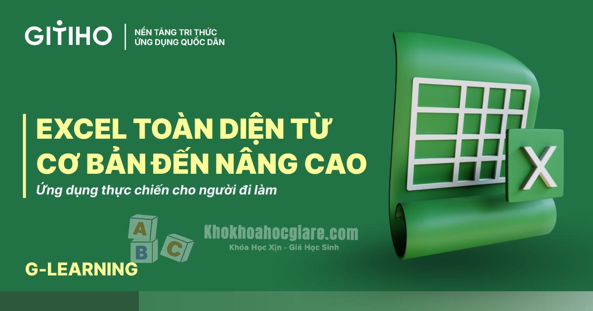 Excel toàn diện từ cơ bản đến nâng cao – Ứng dụng thực chiến cho người đi làm