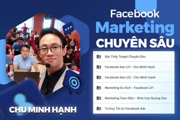 Combo 6 Khóa Học Quảng Cáo Facebook Chuyên Sâu – Chu Minh Hạnh