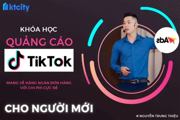 Khóa Học Quảng Cáo TikTok Cho Người Mới Bắt Đầu – Nguyễn Trung Thiệu