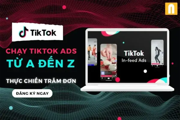 Thực Chiến Trăm Đơn – Hướng Dẫn Chạy Quảng Cáo Tiktok Từ A Đến Z