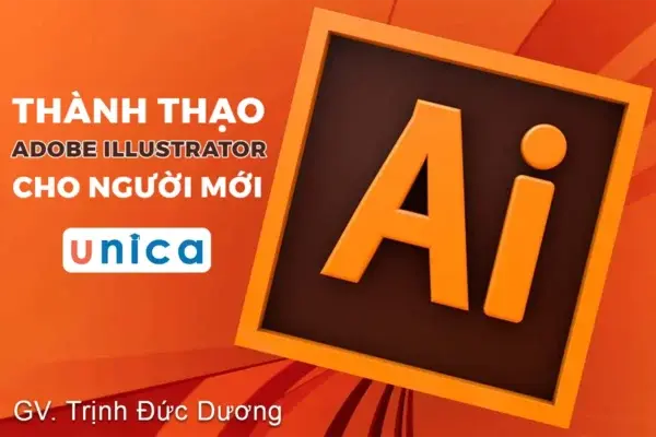 Khóa Học Thành Thạo Adobe Illustrator Cho Người Mới – GV. Trịnh Đức Dương