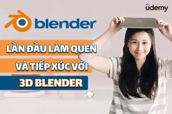 Lần Đầu Làm Quen Và Tiếp Xúc Với 3D Blender – Gynn Huynh
