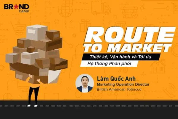 Thiết Kế, Vận Hành Và Tối Ưu Hệ Thống Phân Phối: Route To Market – Brand Camp