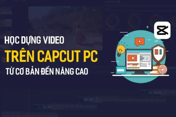 Khóa Học Dựng Video Với Capcut PC Từ Số 0 – Tú Thanh Academy