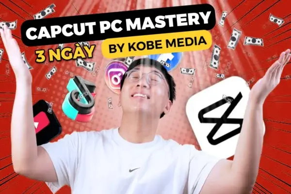 Khóa Học Edit Video Trên CapCut PC – Kobe Media