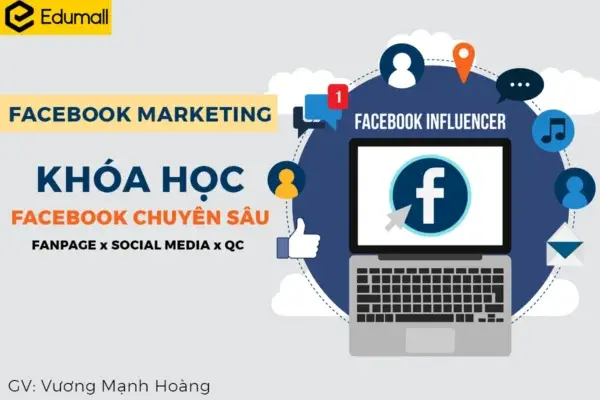 Khóa Học Facebook Marketing Chuyên Sâu – GV. Vương Mạnh Hoàng