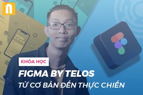 Khóa Học Figma Từ Căn Bản Đến Thực Chiến – TELOS Academy