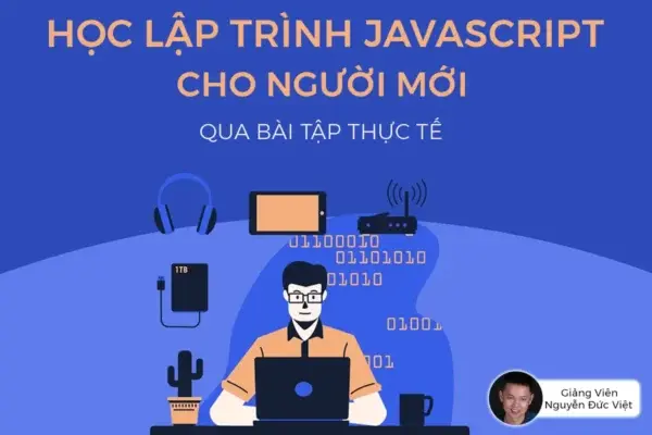 Học Lập Trình Javascript Cho Người Mới Bắt Đầu – GV. Nguyễn Đức Việt