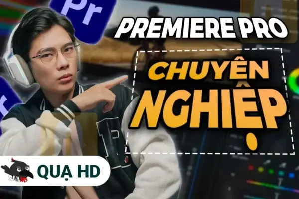 Khóa Học Premiere Chuyên Nghiệp Cùng Quạ HD – Dành Cho Người Mới