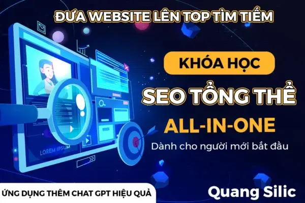 Khóa học Tối Ưu SEO Tổng Thể All In One – Quang Silic