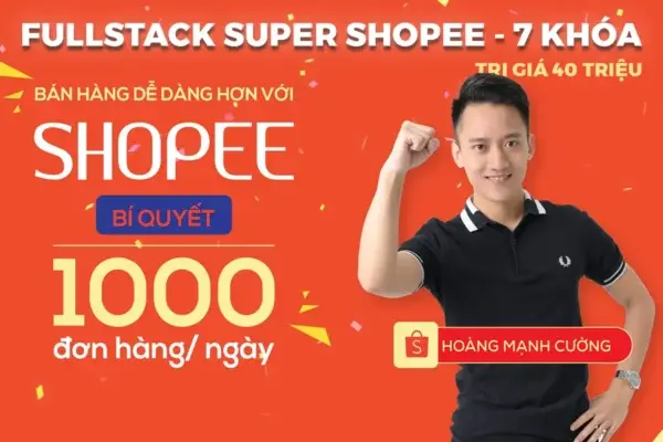 Full Stack Super Shopee (7 Khóa) – Chuyên Gia Hoàng Mạnh Cường