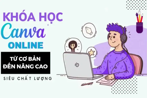 Khóa Học Thiết Kế Với Canva Từ Cơ Bản Đến Nâng Cao