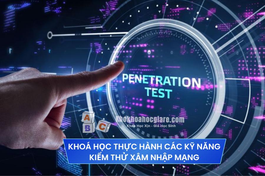 Khoá học thực hành các kỹ năng kiểm thử xâm nhập mạng