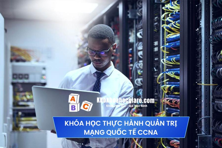 Khóa học thực hành quản trị mạng quốc tế CCNA
