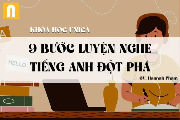 9 Bước Luyện Nghe Tiếng Anh Đột Phá – GV. Hannah Phạm