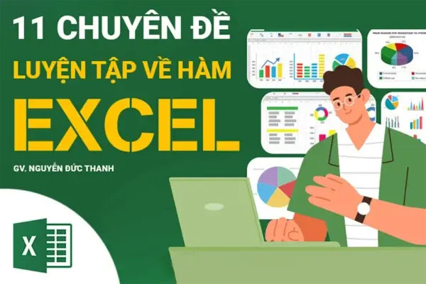 11 Chuyên Đề Luyện Tập Về Hàm Excel – GV. Nguyễn Đức Thanh