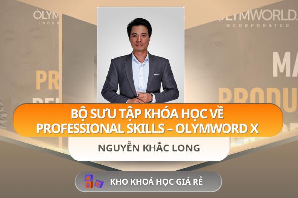 Bộ Sưu Tập Khóa Học Về Professional Skills – OlymWord x Nguyễn Khắc Long