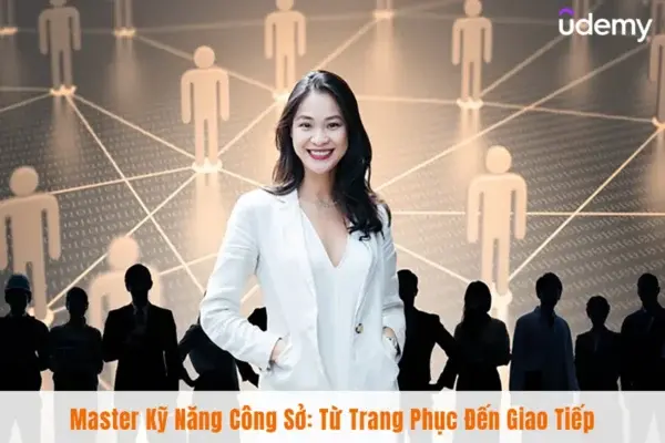 Master Kỹ Năng Công Sở: Từ Trang Phục Đến Giao Tiếp