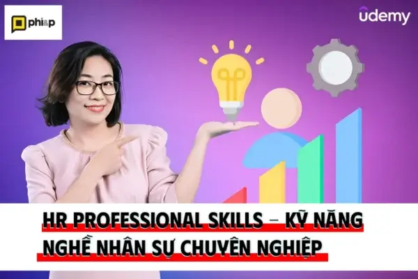 HR Professional Skills – Kỹ Năng Nghề Nhân Sự Chuyên Nghiệp – Phi&P