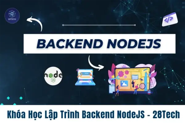 Khóa Học Lập Trình Backend NodeJS Cùng 28Tech