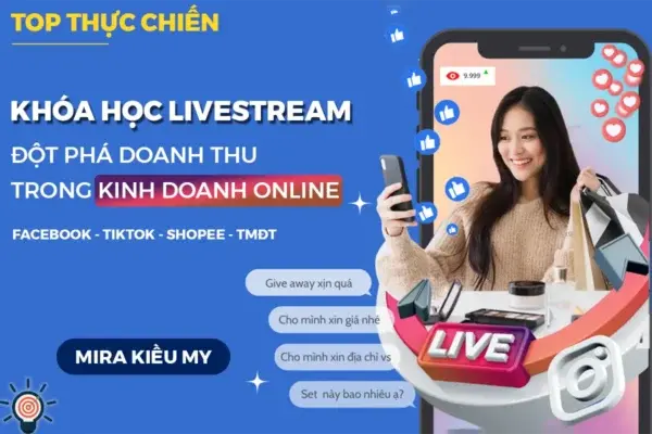 Khóa Học Livestream Cho Người Kinh Doanh Online – Mira Kiều My
