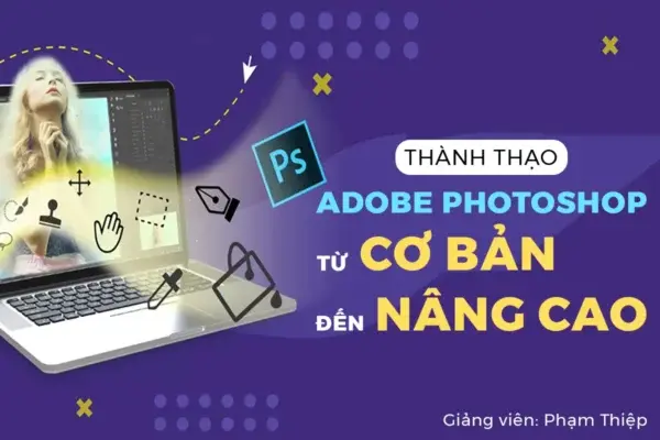 Thành Thạo Photoshop Từ Cơ Bản Đến Nâng Cao – Phạm Thiệp