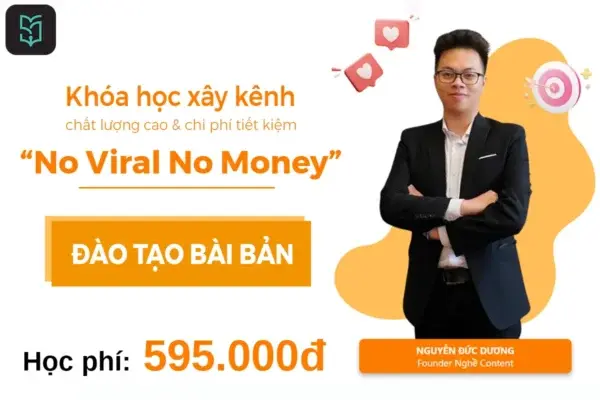 No Viral No Money – Khóa Học Xây Kênh Chất Lượng Cao – Nguyễn Đức Dương