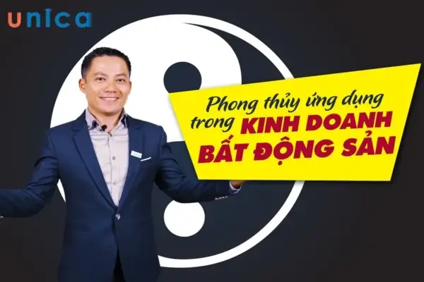 Phong Thủy Ứng Dụng Trong Kinh Doanh Bất Động Sản – Unica