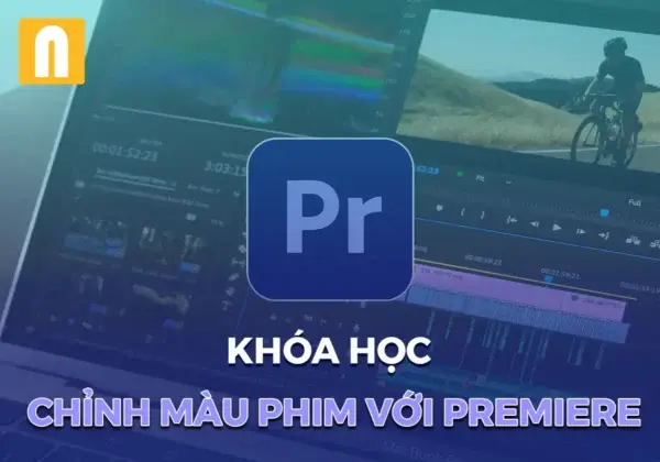 Khóa Học Chỉnh Màu Phim Với Adobe Premiere – GV. Master Trần