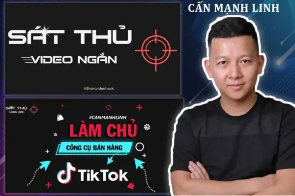 Khóa Học Sát Thủ Video Ngắn – Cấn Mạnh Linh