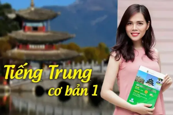 Khóa Học Tiếng Trung Cơ Bản 1 Cho Người Mới Bắt Đầu – GV. Cầm Xu