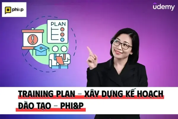 Training Plan – Xây Dựng Kế Hoạch Đào Tạo – Phi&P