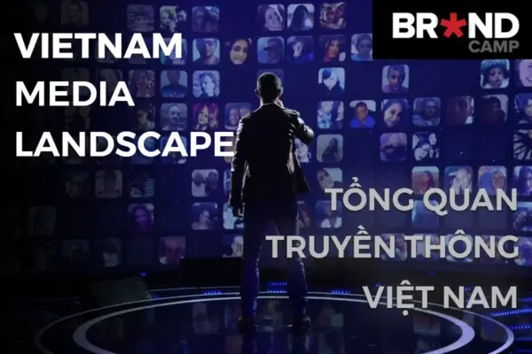 Vietnam Media Landscape Tổng Quan Truyền Thông Việt Nam – Brand Camp