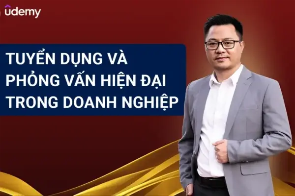 Kỹ Năng Tuyển Dụng Và Phỏng Vấn Hiện Đại Trong Doanh Nghiệp