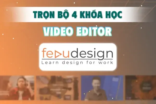 Trọn Bộ 4 Khóa Học “Video Editor” – Fedu Design
