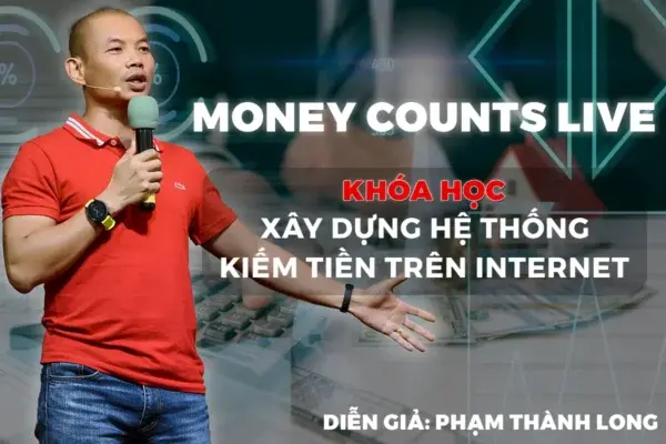 Money Counts Live – Xây Dựng Hệ Thống Kiếm Tiền Trên Internet