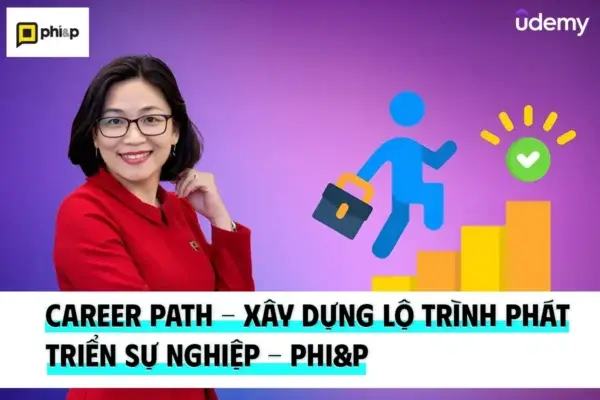 Career Path – Xây Dựng Lộ Trình Phát Triển Sự Nghiệp – Phi&P