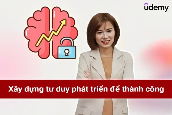Xây Dựng Tư Duy Phát Triển (Growth Mindset) Để Thành Công – Skill Sharing School
